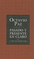 Pasado y Presente en Claro: 20 Anos del Premio Nobel di Octavio Paz edito da FONDO DE CULTURA ECONOMICA