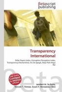 Transparency International di Lambert M. Surhone, Miriam T. Timpledon, Susan F. Marseken edito da Betascript Publishing