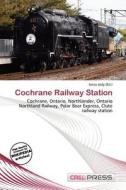 Cochrane Railway Station edito da Cred Press