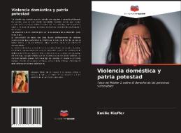 Violencia Domestica Y Patria Potestad di Kieffer Emilie Kieffer edito da KS OmniScriptum Publishing
