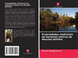 Propriedades medicinais de extractos inteiros de Nauclea latifolia di Mariam Oyedeji-Amusa edito da Edições Nosso Conhecimento