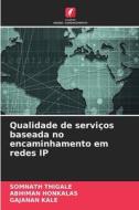 Qualidade de serviços baseada no encaminhamento em redes IP di Somnath Thigale, Abhiman Honkalas, Gajanan Kale edito da Edições Nosso Conhecimento