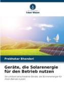 Geräte, die Solarenergie für den Betrieb nutzen di Prabhakar Bhandari edito da Verlag Unser Wissen