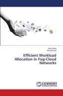 Efficient Workload Allocation in Fog-Cloud Networks di Asha Sohal, Ramesh Kait edito da LAP LAMBERT Academic Publishing