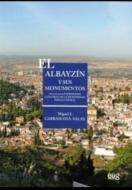 El albayzín y sus monumentos IV di Miguel J. Carrascosa edito da Editorial Universidad de Granada