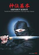 SHINDEN KIHON. Tecniche base del combattimento a mani nude Ninja e Samurai di Luca Lanaro edito da Youcanprint Self-Publishing