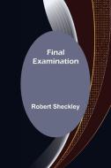 Final Examination di Robert Sheckley edito da Alpha Editions