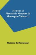 Memoirs of Madame la Marquise de Montespan (Volume 1) di Madame de Montespan edito da Alpha Editions