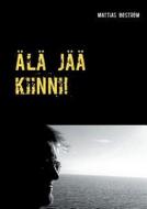 Ala Jaa Kiinni! di Mattias Bostrom edito da Books On Demand