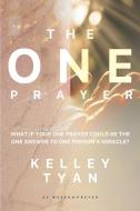 The ONE Prayer di Kelley Tyan edito da Kelley Tyan