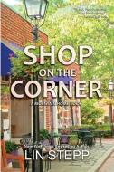 Shop On The Corner di Lin Stepp edito da Amazon Digital Services LLC - Kdp