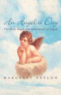 An Angel a Day: The Daily Magic and Inspiration of Angels di Margaret Neylon edito da HARPERCOLLINS 360