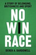 No Win Race di Derek A. Bardowell edito da HarperCollins Publishers