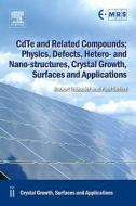 Cdte and Related Compounds; Physics, Defects, Hetero- And Nano-Structures, Crystal Growth, Surfaces and Applications: Cr edito da ELSEVIER