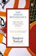 The Indian Rennaissance di Sanjeev Sanyal edito da Penguin Random House India