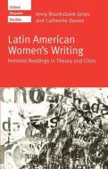 Latin Amer Womens Writing di Anny Brooksbank Jones, Catherine Davies edito da OXFORD UNIV PR
