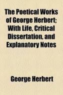 The Poetical Works Of George Herbert (1853) di George Herbert edito da General Books Llc