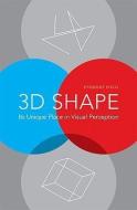 3D Shape - Its Unique Place in Visual Perception di Zygmunt Pizlo edito da MIT Press
