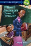 Miami Jackson Sees It Through di Patricia Mckissack, Fredrick McKissack edito da RANDOM HOUSE