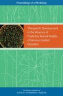 Therapeutic Development in the Absence of Predictive Animal Models of Nervous System Disorders: Proceedings of a Worksho di National Academies Of Sciences Engineeri, Health And Medicine Division, Board On Health Sciences Policy edito da NATL ACADEMY PR