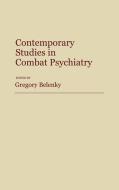 Contemporary Studies in Combat Psychiatry di G. L. Belenky edito da Greenwood Press
