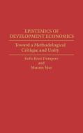 Epistemics of Development Economics di Kofi Kissi Dompere, K. K. Dompere, Manzur Ijaz edito da Greenwood Press