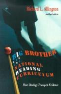 Big Brother and the National Reading Curriculum: How Ideology Trumped Evidence edito da HEINEMANN EDUC BOOKS