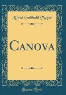 Canova (Classic Reprint) di Alfred Gotthold Meyer edito da Forgotten Books