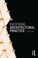 Entering Architectural Practice di James Tait edito da Taylor & Francis Ltd