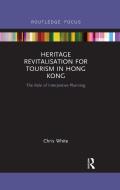 Heritage Revitalisation For Tourism In Hong Kong di Chris White edito da Taylor & Francis Ltd