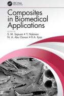 COMPOSITES IN BIOMEDICAL APPLICATIONS di S. M. SAPUAN edito da LIGHTNING SOURCE UK LTD