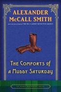 The Comforts of a Muddy Saturday di Alexander McCall Smith edito da PANTHEON