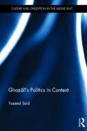 Ghazali's Politics in Context di Yazeed (McGill University Said edito da Taylor & Francis Ltd