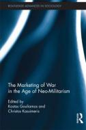 The Marketing of War in the Age of Neo-Militarism edito da Taylor & Francis Ltd