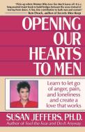 Opening Our Hearts to Men di Susan Jeffers edito da Ballantine
