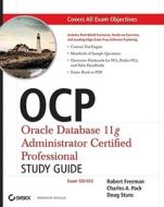 Ocp: Oracle Database 11g Administrator Certified Professional Study Guide di Robert G. Freeman, Charles A. Pack, Doug Stuns edito da John Wiley And Sons Ltd