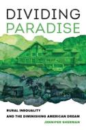 Dividing Paradise di Jennifer Sherman edito da University Of California Press