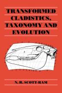 Transformed Cladistics, Taxonomy and Evolution di N. R. Scott-Ram edito da Cambridge University Press