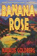 Banana Rose di Natalie Goldberg edito da BANTAM DELL