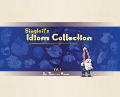 SINGTAIL'S IDIOM COLLECTION: VOL. 1 di THOMAS MANN edito da LIGHTNING SOURCE UK LTD