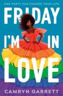 Friday I'm in Love di Camryn Garrett edito da EMBER