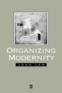 Organising Modernity di John Law edito da Blackwell Publishers