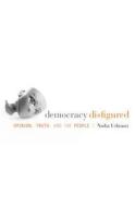 Democracy Disfigured di Nadia Urbinati edito da Harvard University Press