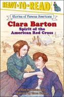 Clara Barton: Spirit of the American Red Cross di Patricia Lakin edito da ALADDIN