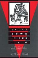 Eagle Down Is Our Law di Antonia Mills edito da UBC Press