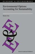 Environmental Options: Accounting for Sustainability di K. Uno edito da Springer Netherlands