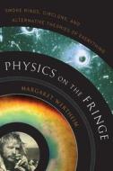 Physics on the Fringe: Smoke Rings, Circlons, and Alternative Theories of Everything di Margaret Wertheim edito da WALKER & CO