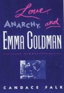 Love, Anarchy, & Emma Goldman: A Biography di Candace Falk edito da RUTGERS UNIV PR