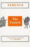 Terence: The Eunuch di A. J. Brothers edito da ARIS & PHILLIPS