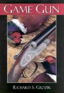Game Gun di Richard S.Grozik edito da F&w Publications Inc